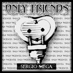 cover: Mega, Sergio|Storm Tarrion - Only Friends