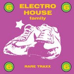 cover: Various - Electro House Family Vol 6 - Rare Traxx