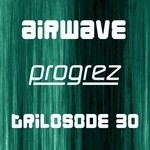 cover: Airwave|Various - Progrez - Trilosode 30