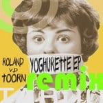 cover: Roland Van Den Toorn - Yoghurette Remix EP