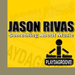 cover: Jason Rivas - Something About Music