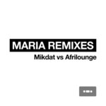 cover: Afrilounge|Mikdat - Maria Remixes (Digital Only Release)