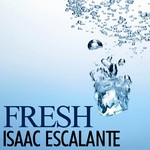 cover: Isaac Escalante - Fresh