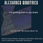 cover: Alexander Robotnick - I'm Getting Lost In My Brain