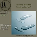 cover: Anthony Teasdale - I Think You Love Me EP