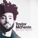 cover: Taylor Mcferrin - Broken Vibes EP