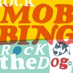 cover: Mobbing - Rock The Dog