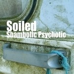 cover: Soiled - Shambolic Psychotic