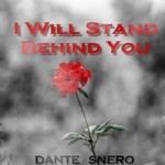 cover: Dante Snero - I Will Stand Behind You