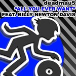 cover: Billy Newton Davis|Deadmau5 - All U Ever Want