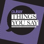 cover: Pulser - Things You Say