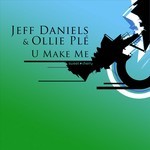 cover: Daniels, Jeff|Ollie Ple Fea Lisa Deacon|Ollie Ple - U Make Me