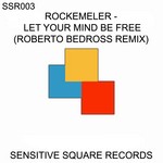 cover: Rockemeler - Let Your Mind Be Free (Roberto Bedross Remixes)