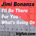 cover: Jimi Bonanza - I'll Be There For You - What's Going On