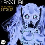 cover: Maxximal - Elektro Bitch EP