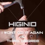 cover: Higinio - I Wont Do It Again & First Degree