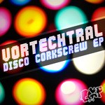 cover: Vortechtral - Disco Corkscrew EP