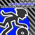 cover: Billy Newton Davis|Deadmau5 - I Like Your Music