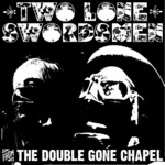 cover: Two Lone Swordsmen - From The Double Gone Chapel