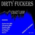 cover: Dirty Fuckers - Crazy Loop