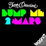 cover: Tattoo Detectives - Bump Me 2 Mars