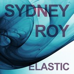 cover: Sydney Roy - Elastic