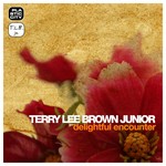 cover: Terry Lee Brown Junior - Delightful Encounter