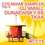 cover: Dj Small|Dunaewsky 69|Tka4 - CTS Miami Sampler Vol 3