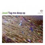 cover: Josel - Tag Me Deep EP