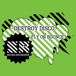 cover: Destroy Disco - Fly Or Bounce