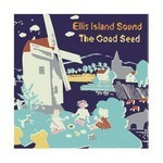 cover: Ellis Island Sound - The Good Seed