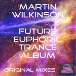 cover: Martin Wilkinson - Future Euphoric Trance Album