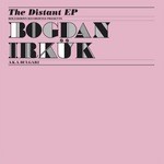 cover: Bulgari|Irkuk, Bogdan - The Distant EP