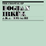 cover: Bulgari|Irkuk, Bogdan - The Coastal EP