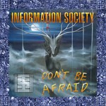 cover: Information Society - Don't Be Afraid