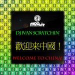 cover: Dj Ivan Scratchin - Welcome To China!