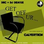 cover: Dj Denise|Drc - Get Off Ur... (The Remixes)