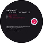 cover: Ascii Disko - Until The Light Takes Us