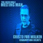 cover: The Incredible Melting Man - Cristo Fur Walken