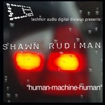 cover: Shawn Rudiman - Human-Machine-Human