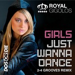 cover: Royal Gigolos - Girls Just Wanna Dance (2-4 Grooves remix)