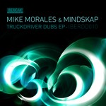 cover: Mindskap|Morales, Mike - Truckdriver Dubs