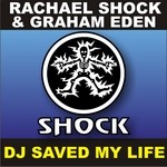 cover: Graham Eden|Shock, Rachael - DJ Saved My Life