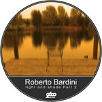 cover: Roberto Bardini - Light & Shade Part 2 EP