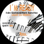 cover: Gomez, Ivan|Mark Sanchez - I'm Ready (Alex Deejay remix)