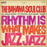 cover: The Bahama Soul Club - Rhythm Is What Makes Jazz Jazz