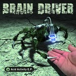 cover: Brain Driver - Acid Activity EP