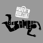 cover: Roberto Rodriguez - Besomebody