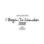 cover: Jean Claude Ades - I Begin To Wonder 2008