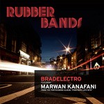 cover: Bradelectro|Marwan Kanafani - Rubberbands